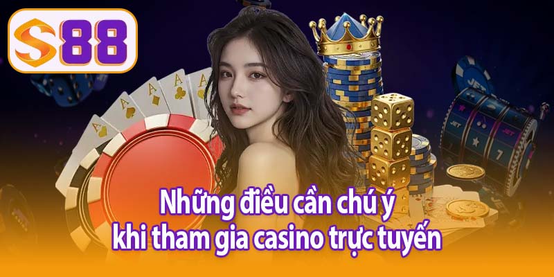 Những điều cần chú ý khi tham gia casino trực tuyến