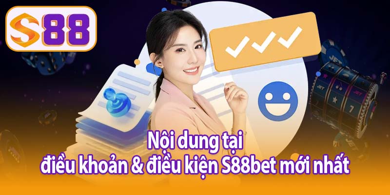Nội dung trong điều khoản & điều kiện S88bet mới nhất