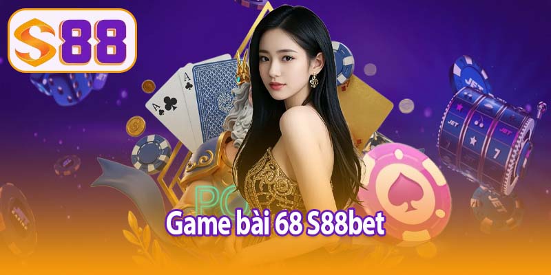 Game bài 68 S88bet