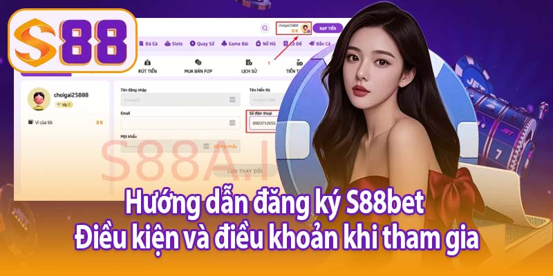 Hướng dẫn đăng ký S88bet - Điều kiện và điều khoản khi tham gia