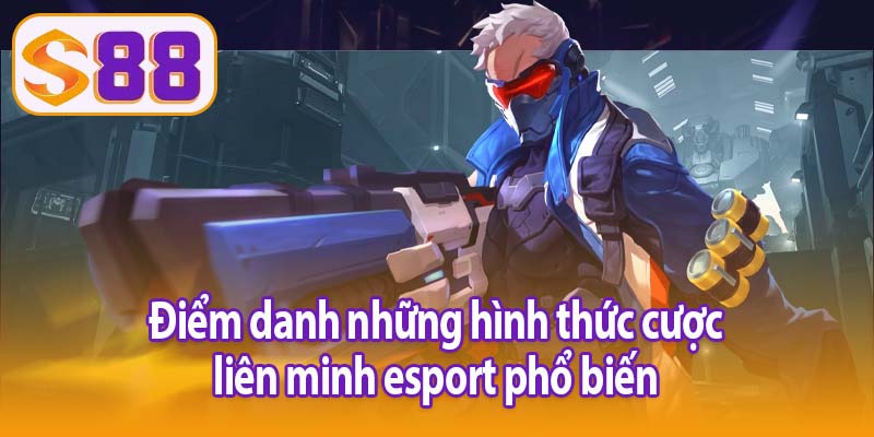 Điểm danh những hình thức cược liên minh esport phổ biến
