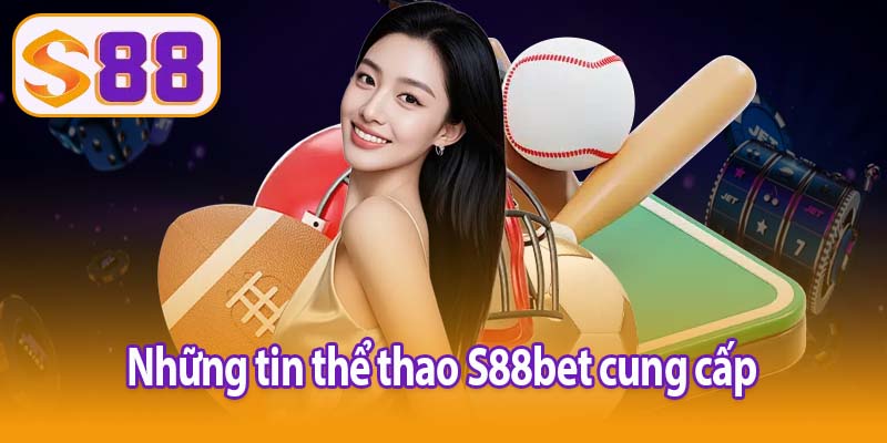 Những tin thể thao S88bet cung cấp